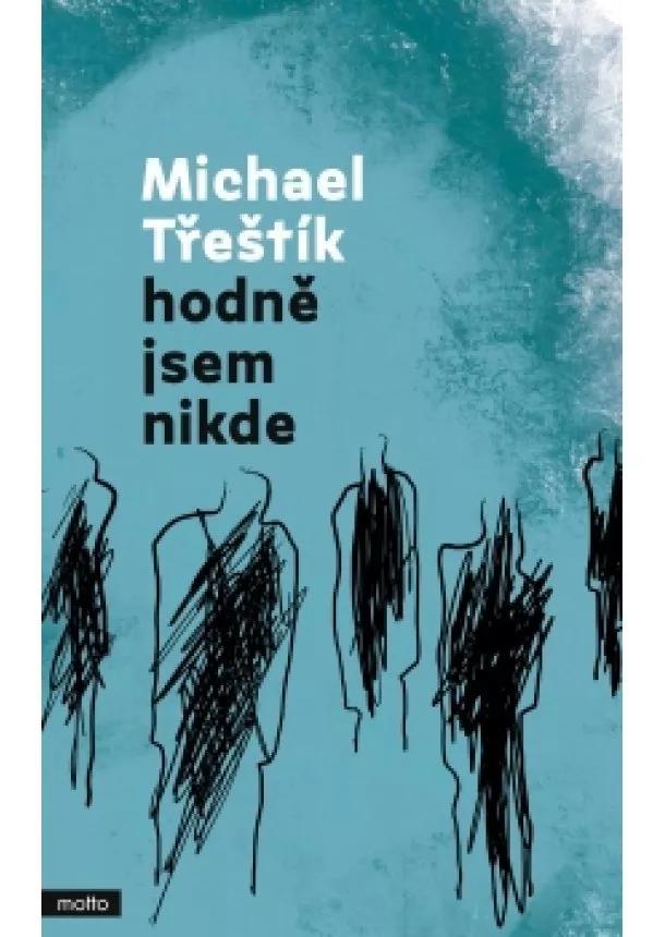 Michael Třeštík - Hodně jsem nikde