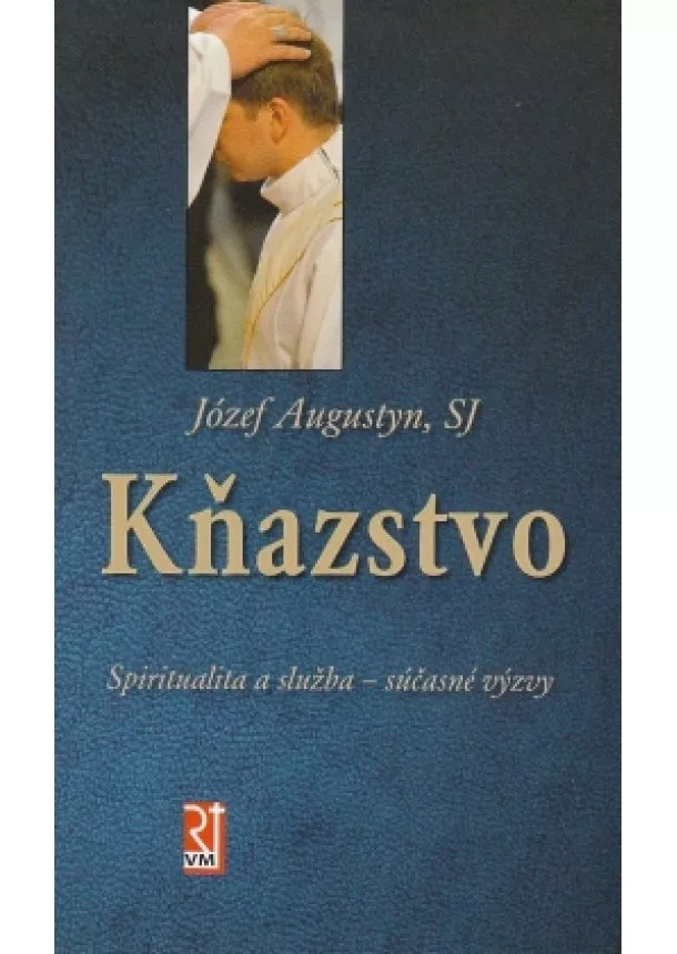 Józef Augustym, SJ - Kňažstvo - spiritualita a služba - súčasné výzvy