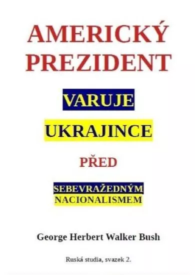 Americký prezident varuje Ukrajince před sebevražedným nacionalismem