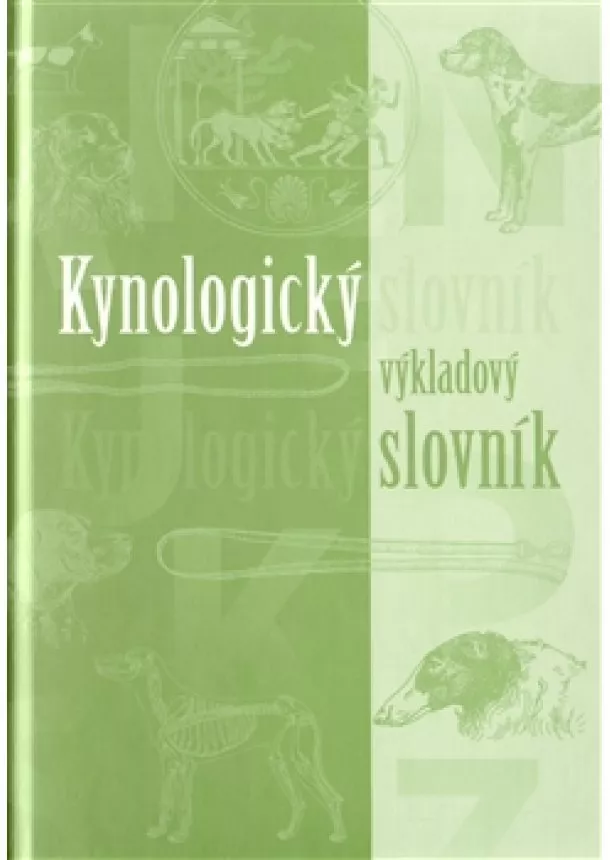 Eva Horová,, Lukáš Jebavý, Helena Kholová a Ivona Svobodová - Kynologický výkladový slovník