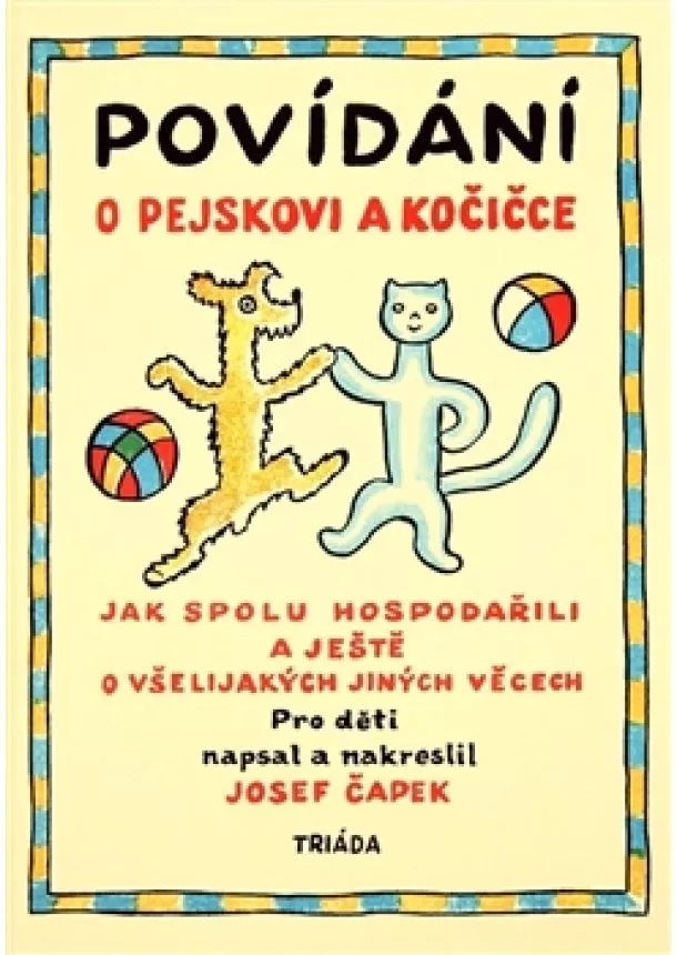 Josef Čapek - Povídání o pejskovi a kočičce - Jak spolu hospodařili a ještě o všelijakých jiných věcech