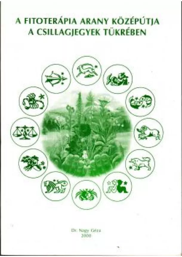 Dr. Nagy Géza - A fitoterápia arany középútjai a csillagjegyek tükrében