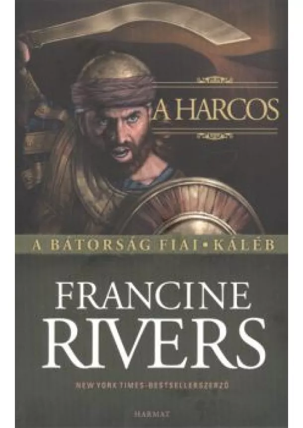 FRANCINE RIVERS - A HARCOS: KÁLÉB