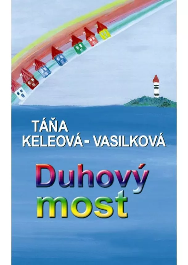 Táňa Keleová-Vasilková - Duhový most