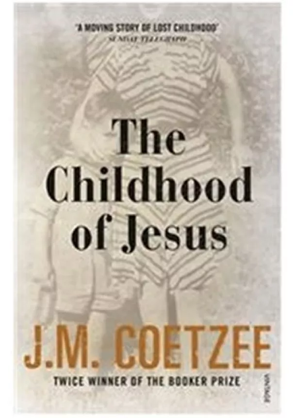 John Maxwell Coetzee - The Childhood of Jesus