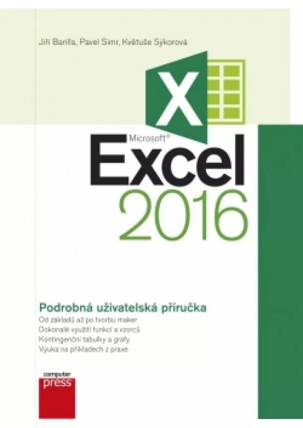 Květuše Sýkorová, Pavel Simr, Jiří Barilla - Microsoft Excel 2016 Podrobná uživatelská příručka