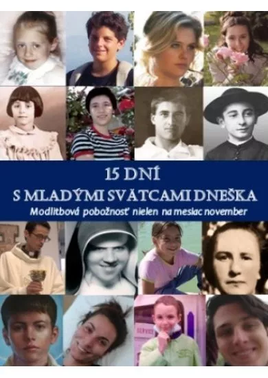 15 dní s mladými svätcami dneška - Modlitbová pobožnosť nielen na mesiac november