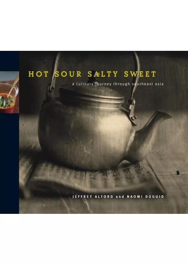 Jeffrey Alford, Naomi Duguid - Hot Sour Salty Sweet