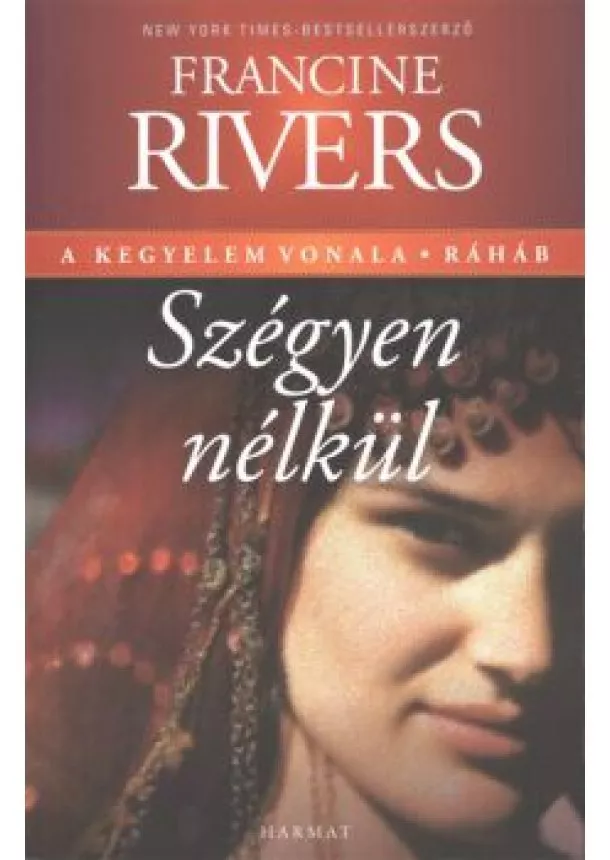 FRANCINE RIVERS - SZÉGYEN NÉLKÜL