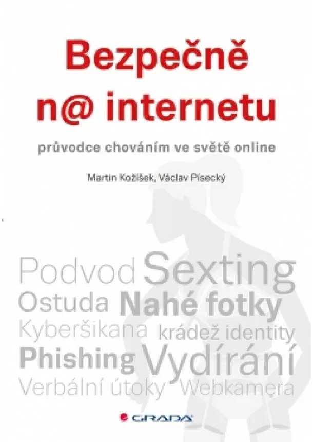 Martin Kožíšek, Václav Písecký - Bezpečně na internetu - průvodce chováním ve světě online