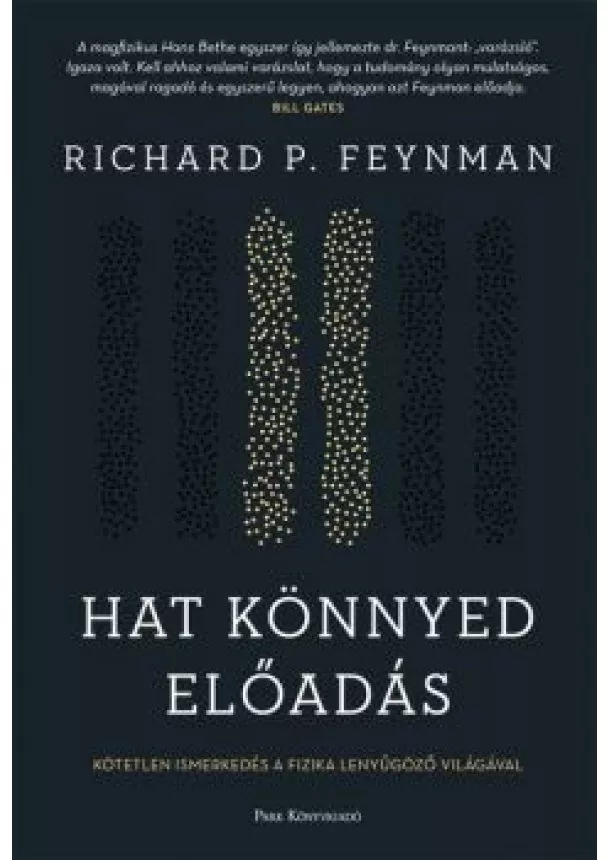 Richard P. Feynman - Hat könnyed előadás - Kötetlen ismerkedés a fizika lenyűgöző világával (új kiadás)