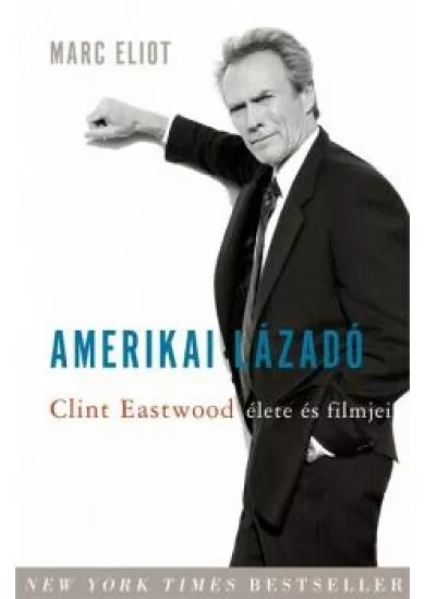 Amerikai lázadó - Clint Eastwood élete és filmjei