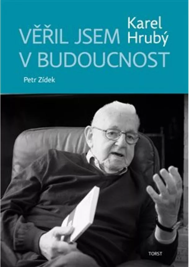 Karel Hrubý, Petr Zídek - Věřil jsem v budoucnost