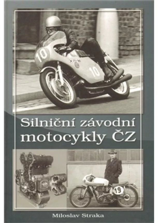 Miroslav Straka - Silniční závodní motocykly ČZ