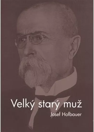 Velký starý muž - Kniha o Masarykovi