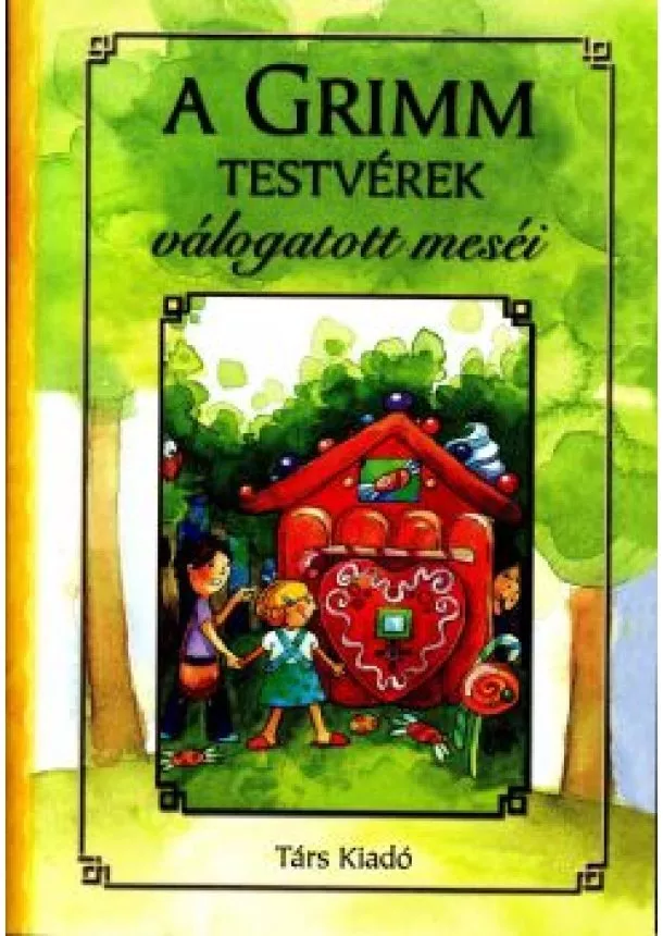 GRIMM TESTVÉREK - A Grimm testvérek válogatott meséi