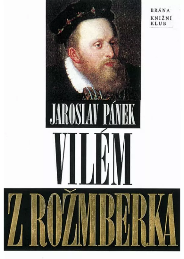 Jaroslav Pánek - Vilém z Rožmberka