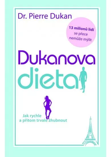 Dukanova dieta - Jak rychle a přitom trvale zhubnout  - 2. vydání