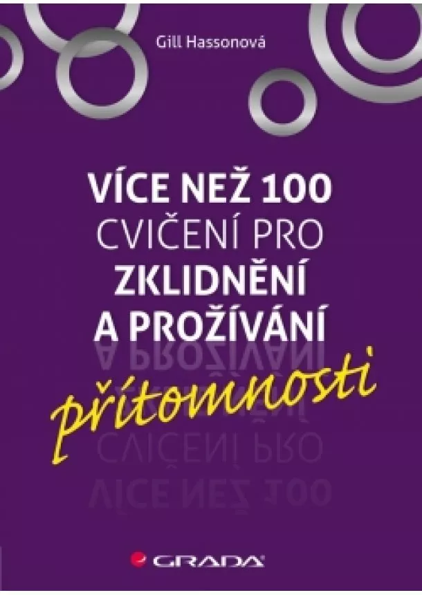 Gill Hasson - Více než 100 jednoduchých cvičení pro zklidnění a prožívání přítomnosti