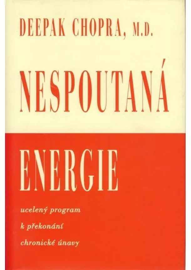 Deepak Chopra, M.D. - Nespoutaná energie