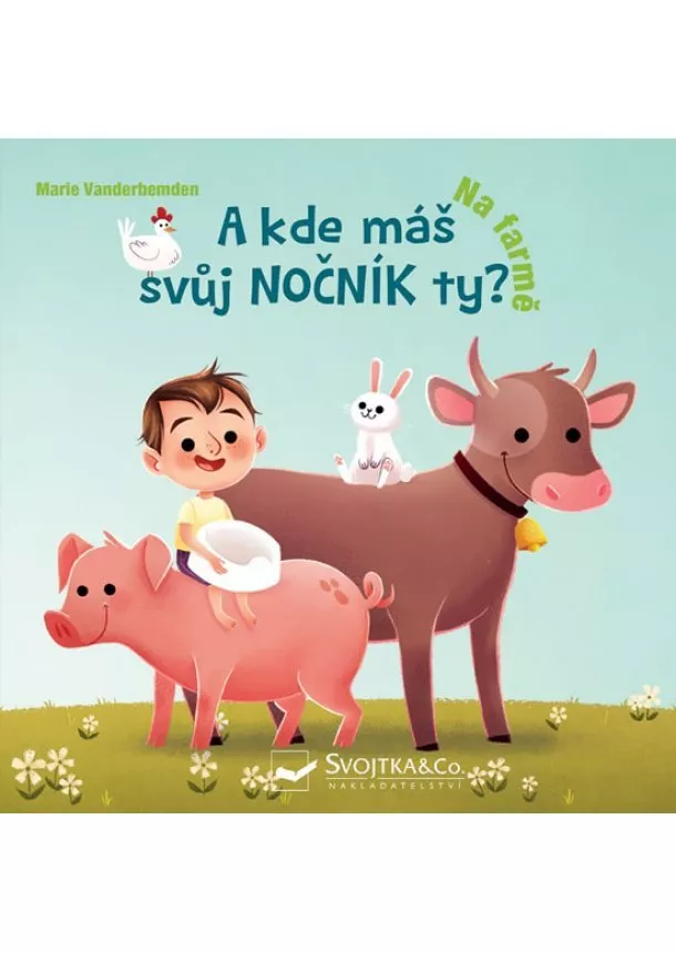 Marie Vanderbemden - A kde máš svůj nočník ty? Na farmě