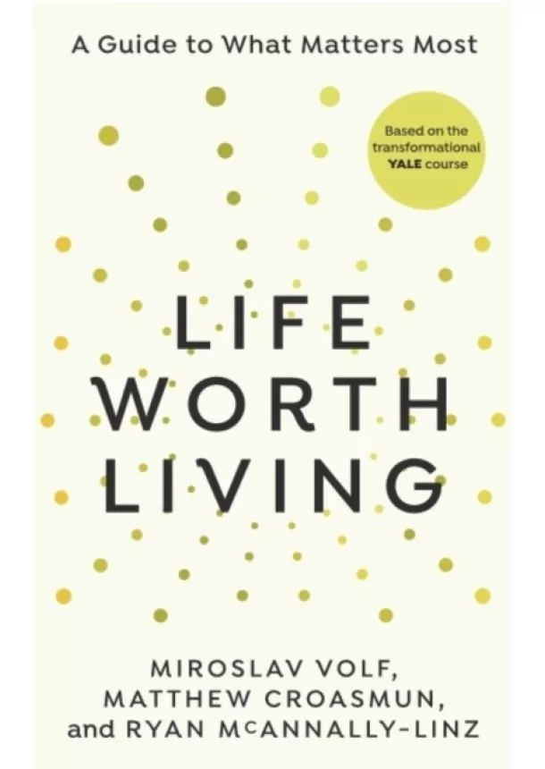 Miroslav Volf, Matthew Croasmun, Ryan McAnnally-Linz - Life Worth Living