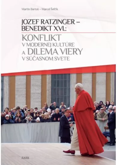 Konflikt v modernej kultúre a dilema viery v súčasnom svete - Jozef Ratzinger - Benedikt XVI.