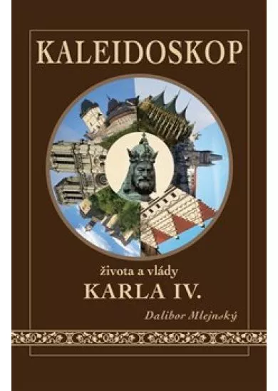 Kaleidoskop života a vlády Karla IV.