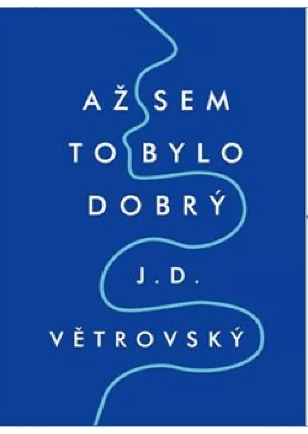 J.D. Větrovský - Až sem to bylo dobrý