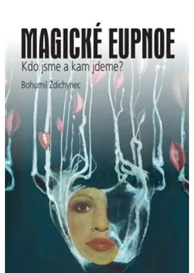 Magické eupnoe - Kdo jsme a kam jdeme?