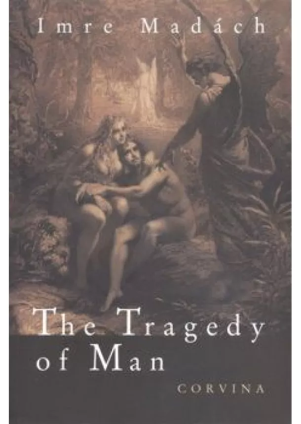 MADÁCH IMRE - THE TRAGEDY OF MAN