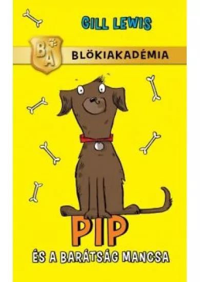 Pip és a barátság mancsa /Blökiakadémia