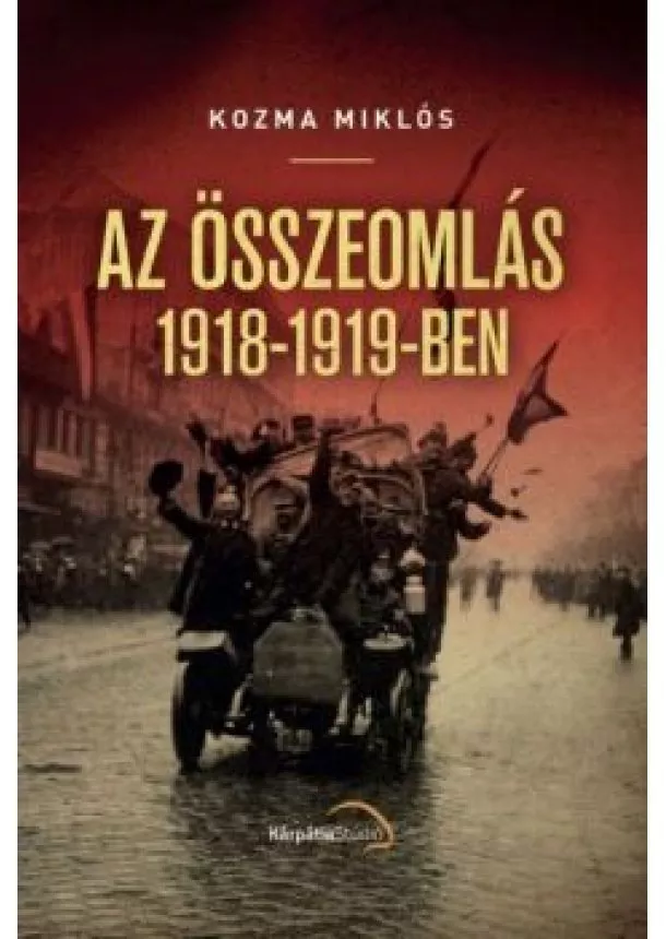 Kozma Miklós - Az összeomlás 1918-1919-ben