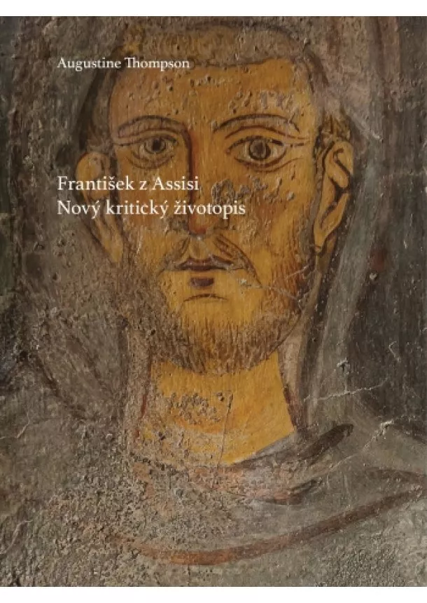 Augustine Thompson - František z Assisi - Nový kritický životopis