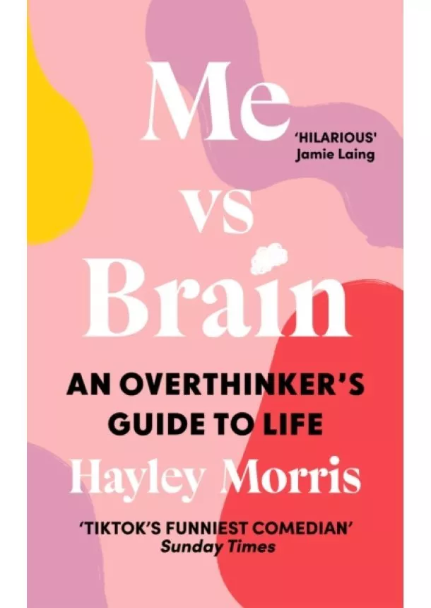 Hayley Morris - Me vs Brain: An Overthinker´s Guide to Life