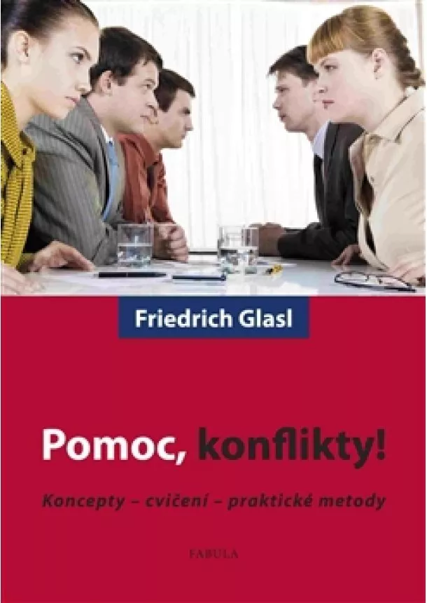 Friedrich Glasl - Pomoc, konflikty!