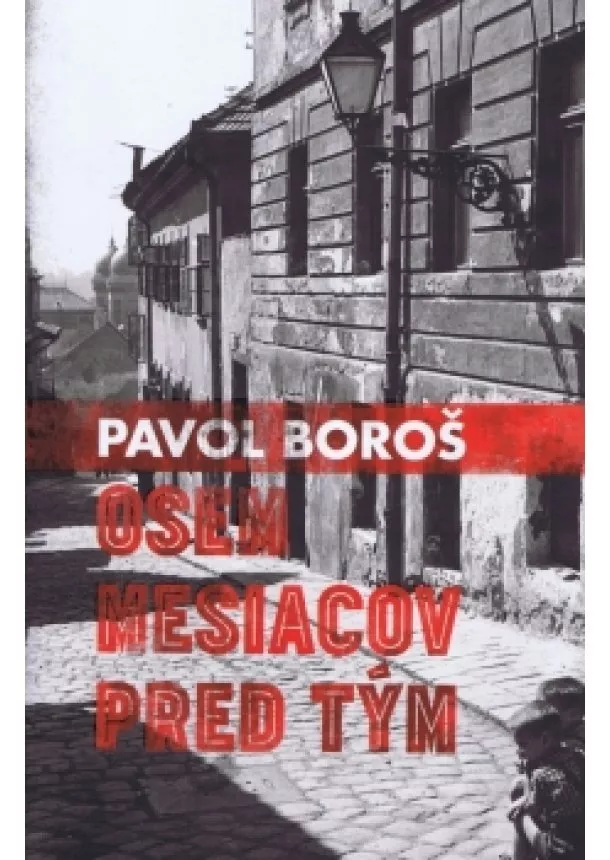 Pavol Boroš - Osem mesiacov pred tým