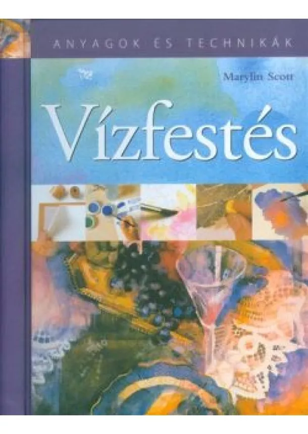 Marylin Scott - Vízfestés /Anyagok és technikák