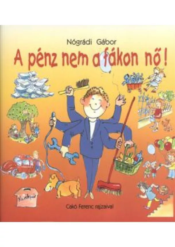 NÓGRÁDI GÁBOR - A PÉNZ NEM A FÁKON NŐ!