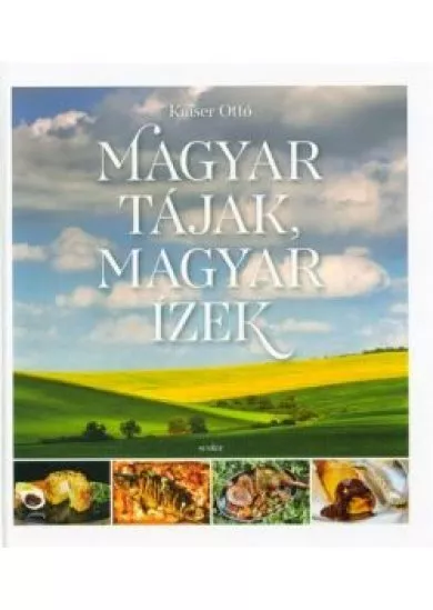 Magyar tájak, magyar ízek