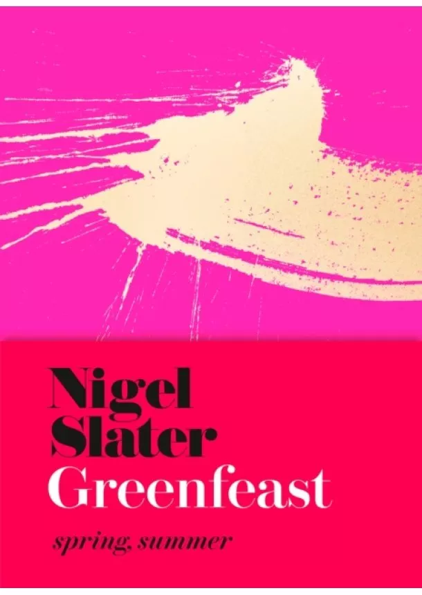 Nigel Slater - Greenfeast : Spring, Summer