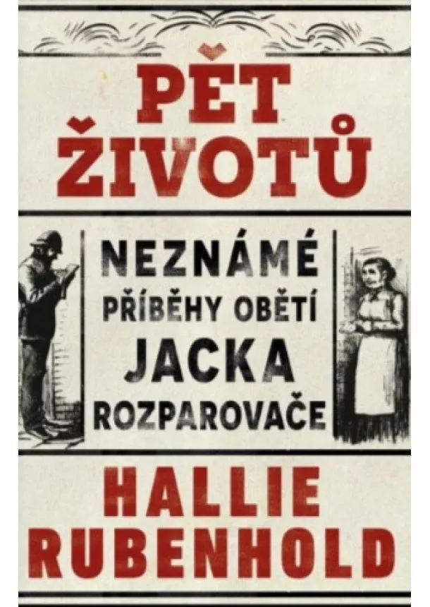 Hallie Rubenhold  - Pět životů: Neznámé příběhy obětí Jacka Rozparovače