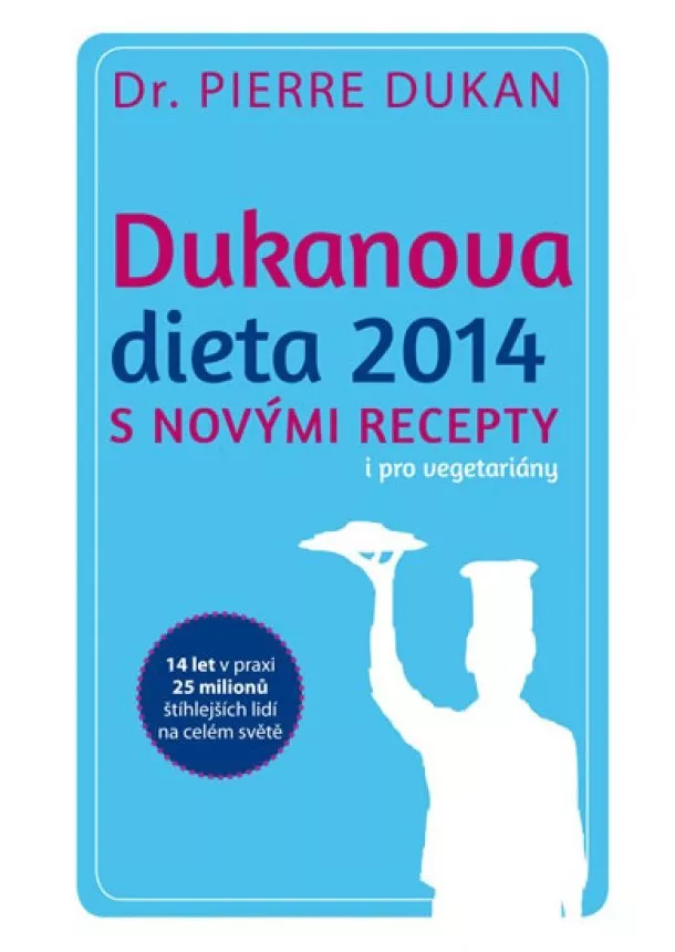 Pierre Dukan - Dukanova dieta 2014 s novými recepty i pro vegetariány