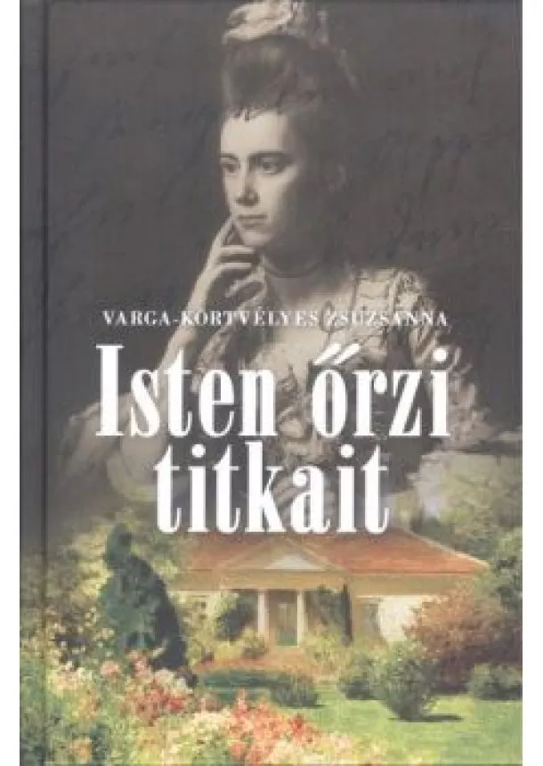 Varga-Körtvélyes Zsuzsanna - Isten őrzi titkait