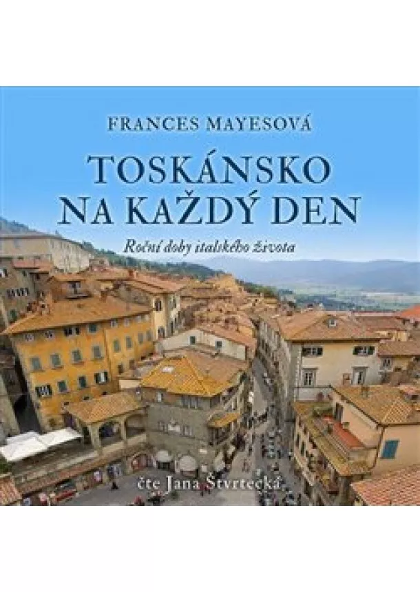 Frances Mayesová - Toskánsko na každý den (1x Audio na CD - MP3) - Roční doby italského života