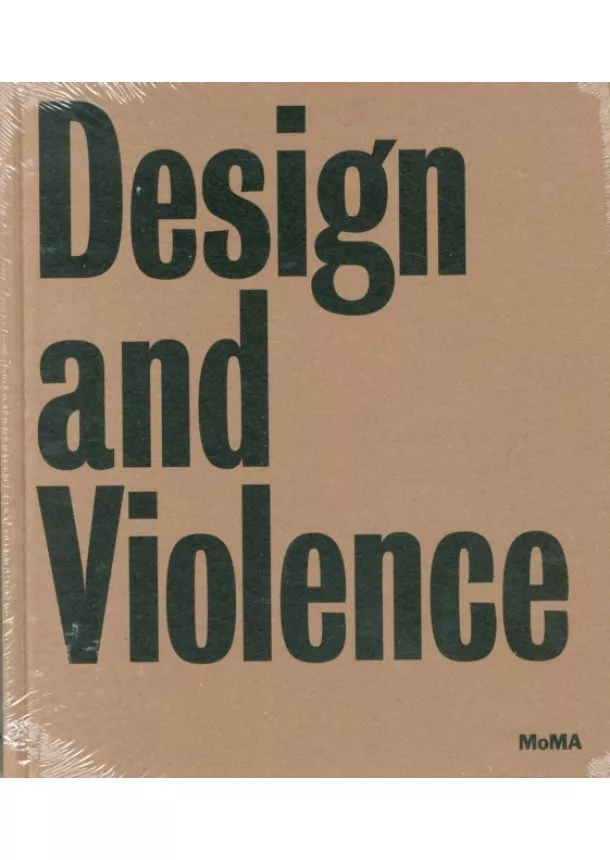 Paola Antonelli, Jamer Hunt - Design and Violence