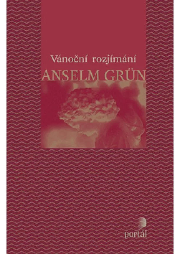 Anselm Grün  - Vánoční rozjímání