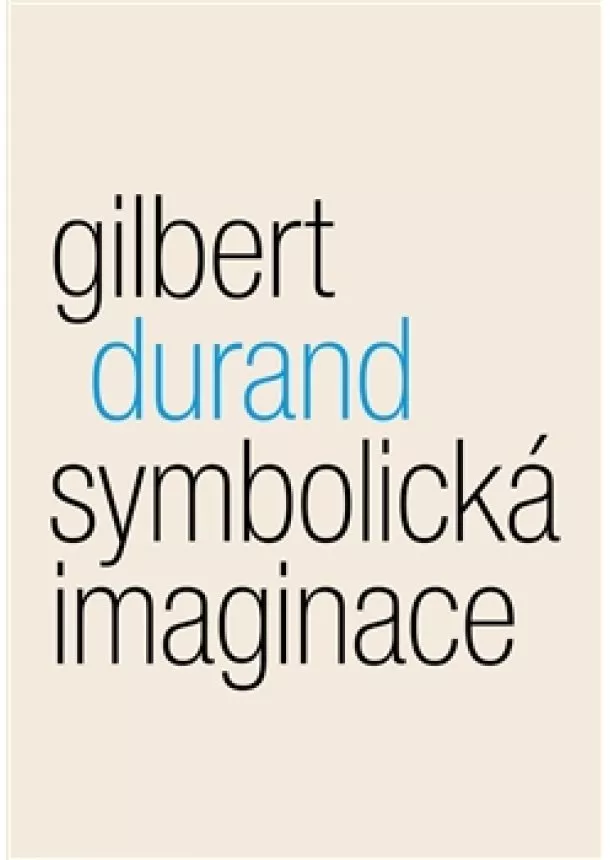 Gilbert Durand - Symbolická imaginace