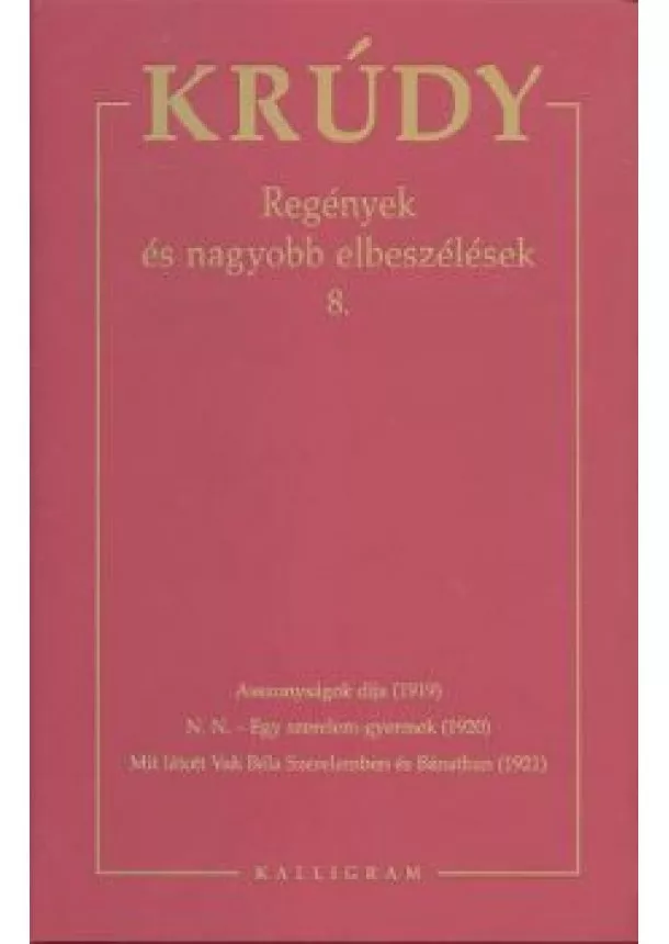 Krúdy Gyula - KRÚDY 15. /REGÉNYEK ÉS NAGYOBB ELBESZÉLÉSEK 8.