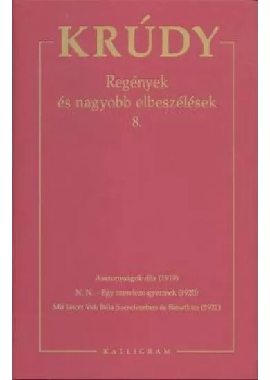 KRÚDY 15. /REGÉNYEK ÉS NAGYOBB ELBESZÉLÉSEK 8.